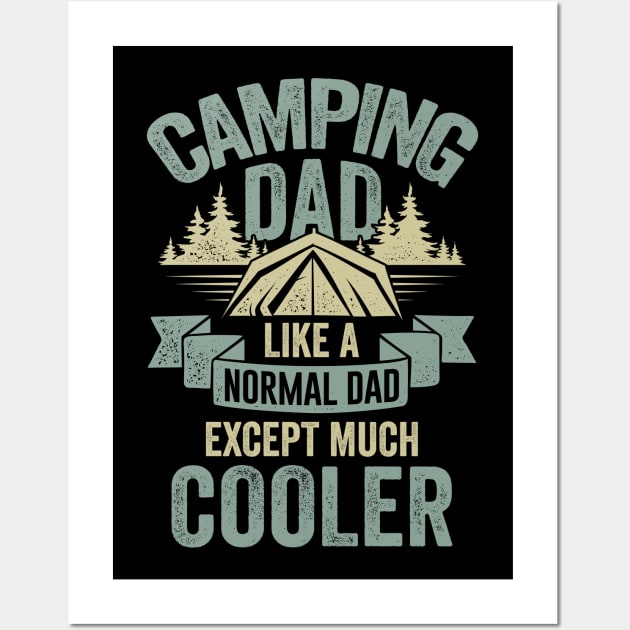 Camping Dad Like A Normal Dad Except Much Cooler Wall Art by Dolde08